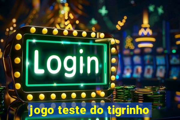 jogo teste do tigrinho